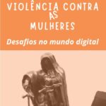 V Conferência | Dia internacional pela eliminação da violência contra as mulheres: desafios no mundo digital
